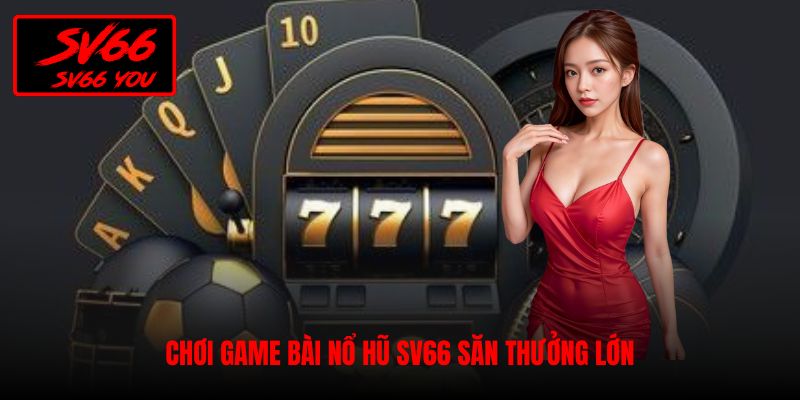game bài nổ hủ